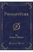 Prosastücke (Classic Reprint)