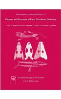 Special Papers in Palaeontology, Patterns and Processes in Early Vertebrate Evolution