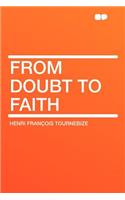 From Doubt to Faith