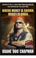 Where Mercy is Shown, Mercy is Given: Star of Dog the Bounty Hunter