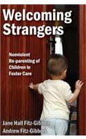 Welcoming Strangers: Nonviolent Re-Parenting of Children in Foster Care
