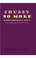 Chubby No More, Professional Copy: The Comfort Connection(English)