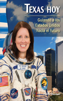 Texas Hoy: Guiando a Los Estados Unidos Hacia El Futuro (Texas Today: Leading America Into the Future)
