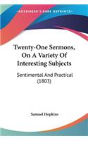 Twenty-One Sermons, On A Variety Of Interesting Subjects