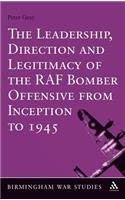 Leadership, Direction and Legitimacy of the RAF Bomber Offensive from Inception to 1945