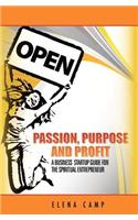 Passion, Purpose, and Profit: A Business Start-up Guide for the Spiritual Entrepreneur(English)