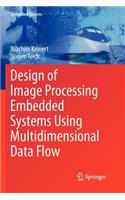 Design of Image Processing Embedded Systems Using Multidimensional Data Flow: (Embedded Systems)