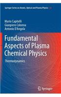 Fundamental Aspects of Plasma Chemical Physics