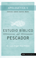 Estudio Bíblico del Pescador - Apologética V