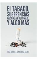 Tabaco, Sugerencias Para Dejar de Fumar... y Algo Mas