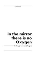 In the mirror there is no Oxygen