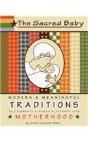 The Sacred Baby: Modern & Meaningful Traditions to Celebrate a Woman's Journey into Motherhood(English)