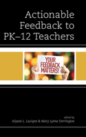 Actionable Feedback to Pk-12 Teachers