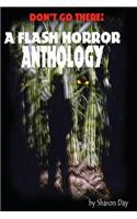 Don't Go There! A Flash Horror Anthology