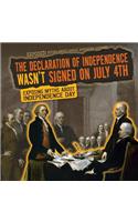 The Declaration of Independence Wasn't Signed on July 4th: Exposing Myths about Independence Day(Exposed! Myths about Early American History)