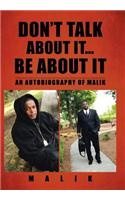 Don't Talk about It...Be about It: An Autobiography of Malik(English)