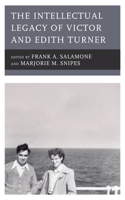 Intellectual Legacy of Victor and Edith Turner