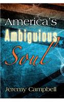 America's Ambiguous Soul