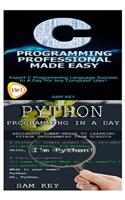 Python Programming in a Day & C Programming Professional Made Easy