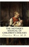 The Mother's Manual of Children's Diseases