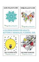 4 Coloring Books for Adults: Butterfly, Mandalas, Flowers & Owl: Butterfly, Mandalas, Flowers & Owl