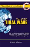 The Aging Tidal Wave: : How the baby boomers will SWAMP long term care and the 3 steps you can take to protect your agency(English)