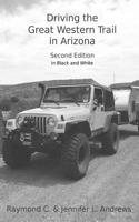 Driving the Great Western Trail in Arizona: An Off-Road Travel Guide to the Great Western Trail in Arizona