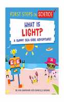 FIRST STEPS IN SCIENCE WHAT IS LIGHT