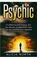 Psychic: Its Meaning and History. Are You Psychic Or Have ESP? How can You develop Your Abilities?