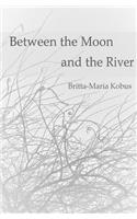 Between the Moon and the River: - Murmurs of Melancholy-
