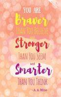 Ruled Journal: You Are Braver Than You Believe and Stronger Than You Seem and Smarter Than You Think - A. A. Milne: Peach/Tan
