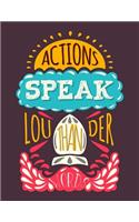 Actions Speak louder than words (Inspirational Journal, Diary, Notebook)
