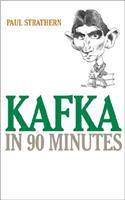 Kafka in 90 Minutes: (Great Writers in 90 Minutes Series)