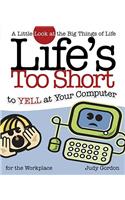 Life's Too Short to Yell at Your Computer