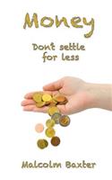 Money Don't Settle For Less