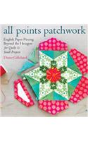 All Points Patchwork: English Paper Piecing Beyond the Hexagon for Quilts & Small Projects