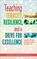 Teaching Tenacity, Resilience, and a Drive for Excellence: Lessons for Social-Emotional Learning for Grades 4-8