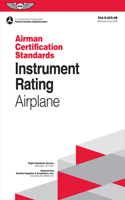 Instrument Rating Airman Certification Standards - Airplane: Faa-S-Acs-8b, for Airplane Single- And Multi-Engine Land and Sea