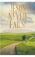 Jesus Never Fails