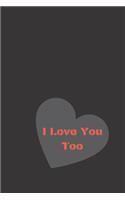 I Love You Too