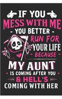 If you mess with me you better run for your life because my aunt ic coming after you & hell's coming with her: Love of significant between Aunt and Nephew/Niece daily activity planner notebook as the gift of mothers day, valentine day, thanks giving day