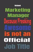 Marketing Manager because Freaking Awesome is Not An Official Job Title: Journal Notebook