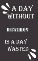 day without decathlon is a day wasted