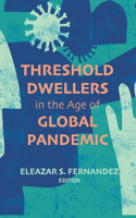 Threshold Dwellers in the Age of Global Pandemic