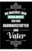 Du machst mir keine Angst ich bin Raumausstatter und Vater Notizbuch: Raumausstatter Journal DIN A5 liniert 120 Seiten Geschenk