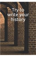 Try to write your history Notebook