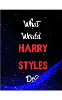 What would Harry Styles do?