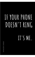 INTROVERT POWER If your phone doesn't ring It's me