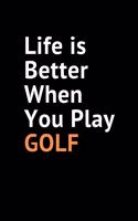 Life Is Better When You Play Golf