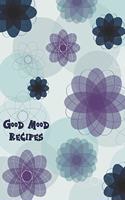 Good Mood Recipes: Abstract Purple & Blue Floral Blank Recipe Notebook Organizer Journal To Write In With Alphabetical ABC Index Tabs